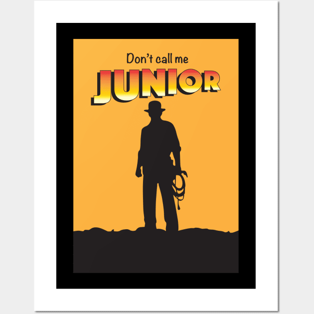 Don't Call Me Junior by Indiana Jones Wall Art by glaucocosta